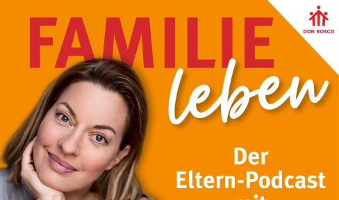 Der Podcast "FAMILIE leben" des Don Bosco Magazins mit Julia Dahmen